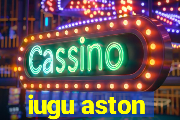 iugu aston